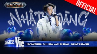 Anh Đã Làm Gì Đâu  Nhật Hoàng ft Thùy Chi  Rap Việt 2024 Mv Lyrics [upl. by Dib]