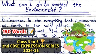 What can I do to protect the Environment  CBSE Expression Series 2024  Paragraph 150 words ✍🏻🏆 [upl. by Park]