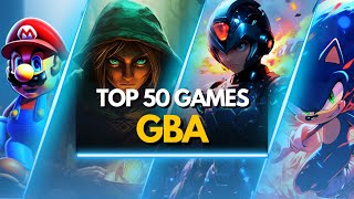 TOP 50 BEST GBA GAMES OF ALL TIME YOU MUST PLAY [upl. by Aitnis83]