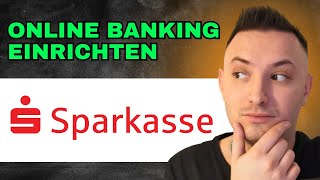 Sparkasse Online Banking Einrichten 2024 Schritt Für Schritt Anleitung [upl. by Nuahsel429]