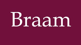 How to Pronounce Braam Correctly in German [upl. by Annatnom]