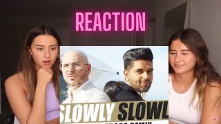 SLOWLY SLOWLY SONG REACTION  Guru Randhawa ft Pitbull  Bhushan Kumar [upl. by Aticnemrac]