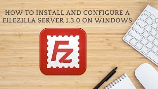 How to install and configure a FileZilla Server 1 3 0 on Windows [upl. by Bram]