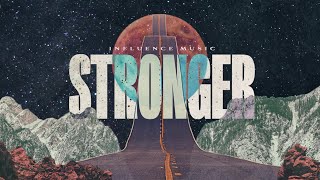 Stronger Official Lyric Video  Influence Music amp Matt Gilman [upl. by Cohette]