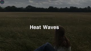 Heat Waves  Slowed Reverb Song Lyrics [upl. by Farr158]