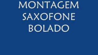 MONTAGEM SAXOFONE 2009 BOLADO [upl. by Asihtal]