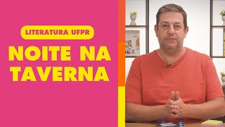 “Noite na Tavernaquot  Literatura no vestibular UFPR [upl. by Gwyneth]