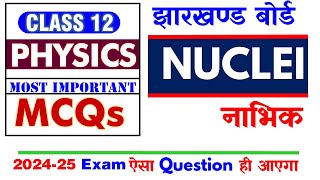 JAC Board Exam 2025🔥 Physics Class 12 🔥 Nuclei नाभिक MCQs [upl. by Ihsir533]