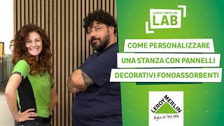 Come personalizzare una stanza con i pannelli fonoassorbenti  Leroy Merlin Lab [upl. by Navonod]