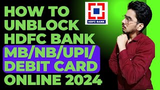 How to Unblock HDFC Mobile BankingNetbankingUPI amp Debit Card Online [upl. by Herbst989]