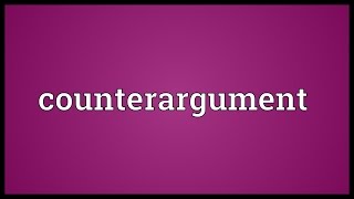 Counterargument Meaning [upl. by Adnohral]