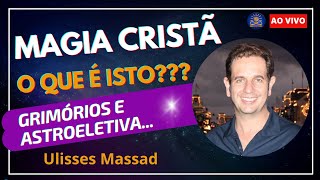 Magia Cristã Grimórios e Astroeletiva com Ulisses Massad [upl. by Garda521]