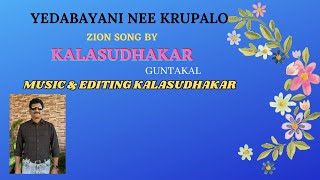 YEDABAYANI NEE KRUPALO ZION SONG BY KALASUDHAKAR [upl. by Neelyt540]