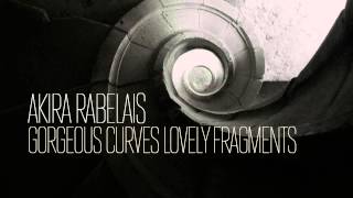 Akira Rabelais — Gorgeous curves lovely fragments [upl. by Nasar]