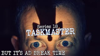 Taskmaster Series 18 but its ad break time [upl. by Nosilla]