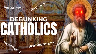 DEBUNKING CATHOLICS [upl. by Kay]