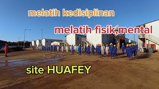 melatih kedisiplinan fisik dan mental sebelum masuk erea bekerja site HUAFEY [upl. by Llemert]