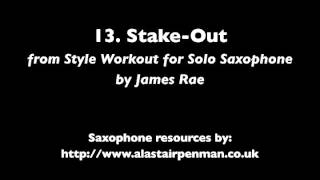 13 Stake Out from Style Workout for Solo Saxophone by James Rae [upl. by Hoopen]