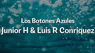 Los Botones Azules  Junior H amp Luis R Conriquez LetraLyrics  Official Music Video [upl. by Cicero313]