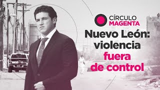 Círculo Magenta Nuevo León violencia fuera de control [upl. by Dorella53]