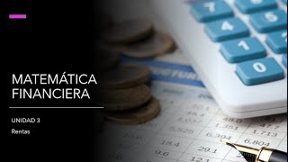 Unidad 3 Matemática Financiera Renta Inmediatas y Diferidas [upl. by Clio605]