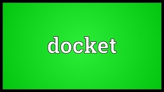 Docket Meaning [upl. by Carolyn]