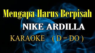 MENGAPA HARUS BERPISAH  NIKE ARDILLA  KARAOKE [upl. by Wilhelmine]