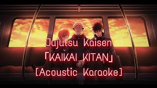 KAIKAI KITAN  Jujutsu Kaisen OP Acoustic Karaoke [upl. by Asilanom]