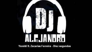 Yenddi ft Zacarias Ferreira  Diez segundos [upl. by Ahsennek]