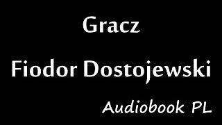 Gracz  Fiodor Dostojewski • Audiobook PL [upl. by Deadman]