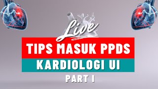 TIPS MASUK PPDS KARDIOLOGI UI PART I [upl. by Aynam573]