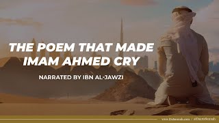 The Poem that Made Imam Ahmed Cry [upl. by Yeslaehc]