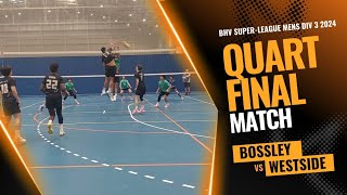 BHV Super League  Mens Div 3  Quarter Finals  Bossley vs Westside  261024 [upl. by Rowan]