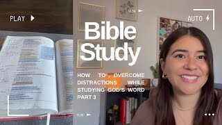 Overcoming Distractions while Studying the Bible  BIBLE STUDY ep3 [upl. by Rolf828]