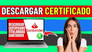 Como Descargar Certificado De Titularidad Santander Facil Y Rapido [upl. by Mochun]