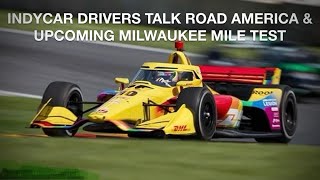 IndyCar Drivers Talk about RA XPEL GP and Milwaukee Mile Test [upl. by Leighland170]