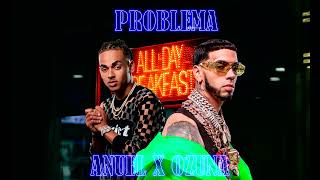 Anuel AA y Ozuna  Problema ia [upl. by Sire598]