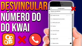 COMO DESVINCULAR O NÚMERO DE TELEFONE DO KWAI [upl. by Ynnaj]