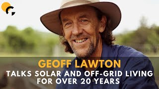 Geoff Lawton  Talks Solar and OffGrid Living for Over 20 Years Geoff Has Lived OffGrid [upl. by Yona]