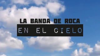 EN EL CIELO LA BANDA DE ROCA [upl. by Eagle]