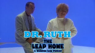 Dr Ruth  Episode 89  The Leap Home a Quantum Leap podcast presented by The Columbo Podcast [upl. by Doak]