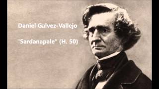 Daniel GalvezVallejo quotSardanapale H 50quot Berlioz [upl. by Arahsak]