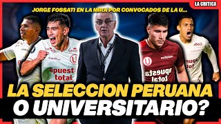 ¿LA SELECCIÓN PERUANA ES CREMAUNIVERSITARIO💥FOSSATI Y SU CONVOCATORIA POLÉMICA💥 [upl. by Pineda]