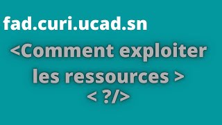 Comment exploiter les ressources sur la plateforme de CURI  httpsfadcuriucadsn [upl. by Catharine63]