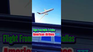 American Airlines A777 Flight From Dublin To Dallas✈️ shorts [upl. by Aical846]