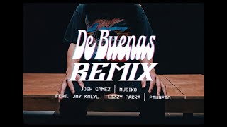 DE BUENAS REMIX  Josh Gamez Musiko Jay Kalyl Lizzy Parra Pauneto [upl. by Lawrenson408]