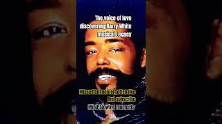 The voice of Love discovering Barry Whites musical Legacylovelovesong [upl. by Rosenthal]