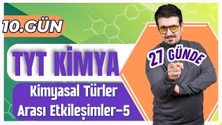 27 GÃœNDE TYT KÄ°MYA KAMPI 10GÃœN  2KISIM  KÄ°MYASAL TÃœRLER ARASI ETKÄ°LEÅÄ°MLER5  PDF ğŸ—“ï¸ [upl. by Anrat]