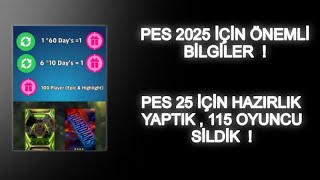 PES MOBİL 2025 GELİYOR 😍 HAZIRLIK YAPTIK TAKIMDAN 115 OYUNCU SİLDİK 😱😱 [upl. by Delija530]