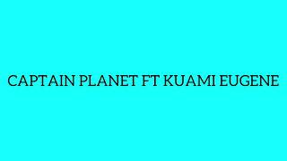 Captain Planet 4x4 ft Kuami Eugene  Abodie Lyrics [upl. by Nonnel254]